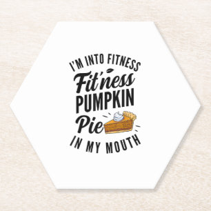 I'm Into Fitness Pumpkin Pie In My Mouth Funny Tha Paper Coaster