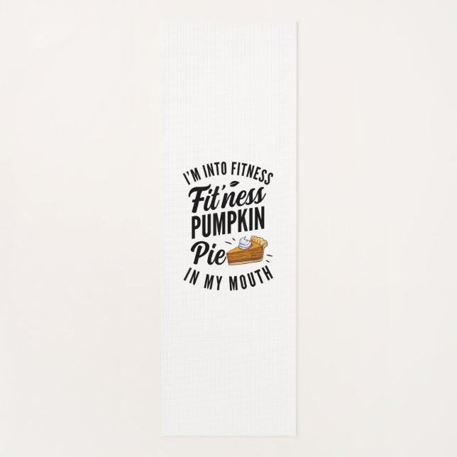 I'm Into Fitness Pumpkin Pie In My Mouth Funny Tha Yoga Mat (Front)