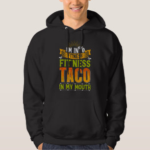 I'm Into Fitness Taco In My Mouth Hoodie