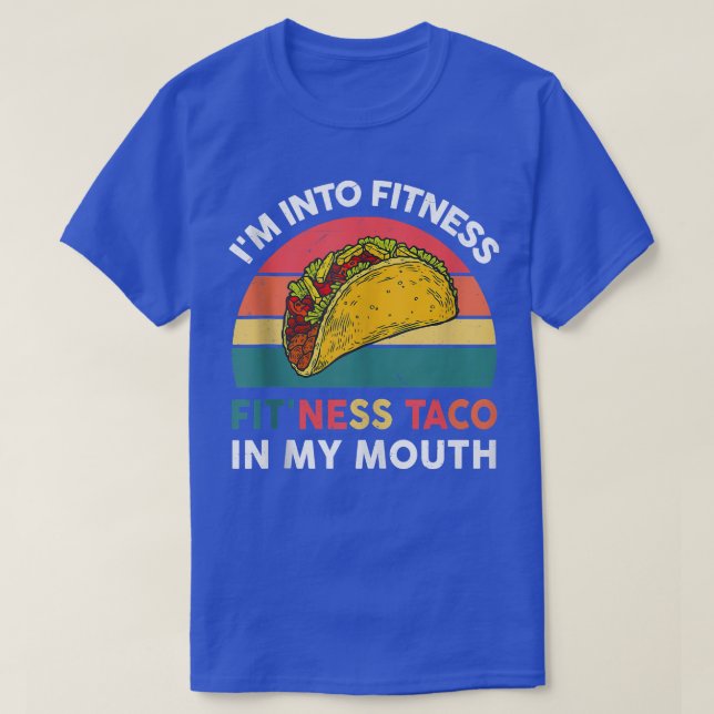 I'm Into Fitness Taco In My Mouth Meican Fiesta Pa T-Shirt (Design Front)