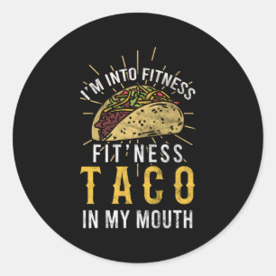 I'M Into Fitness Taco In My Mouth Taco Classic Round Sticker