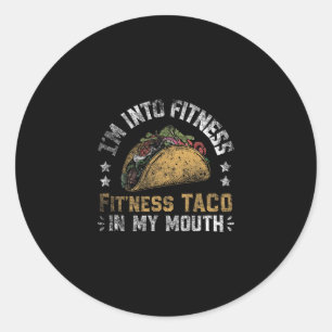 I'm Into Fitness Tacos Mexican Cinco De Mayo 1 Classic Round Sticker