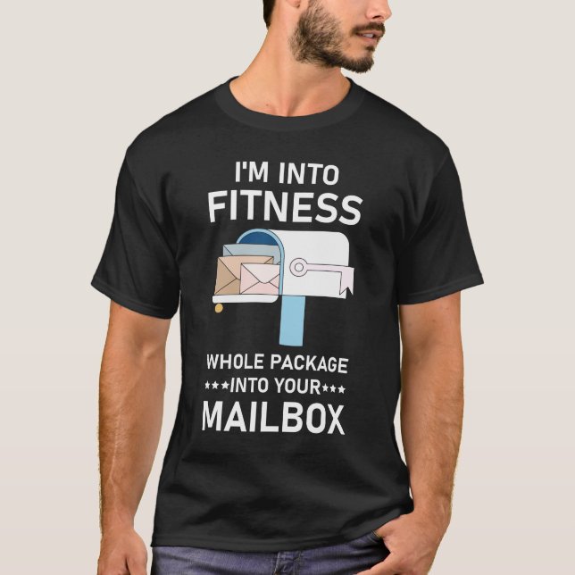 i'm into fitness whole package into your mailbox  T-Shirt (Front)