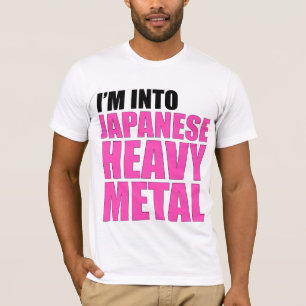 I'm Into Japanese Heavy Metal T-Shirt