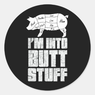 I'm Into Pork Butt Stuff - Funny Bbq Grilling Smok Classic Round Sticker