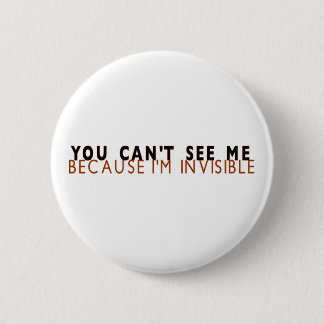 I'M Invisible 6 Cm Round Badge