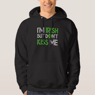 I'm Irish But Don't Kiss Me Funny St Patrick's Day Hoodie