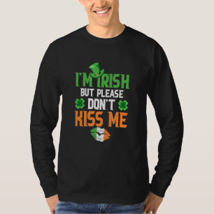 I'm Irish But Please Don't Kiss Me Cute St Pat T-Shirt
