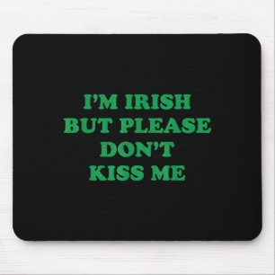 Im Irish But Please Dont Kiss Me, Funny St Patrick Mouse Mat