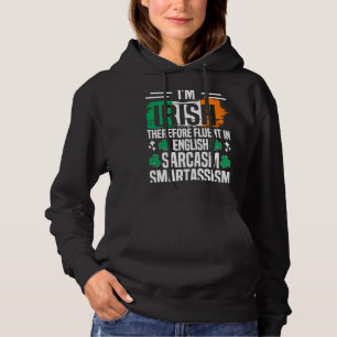Im Irish Therefore Fluent In English Sarcasm Smart Hoodie