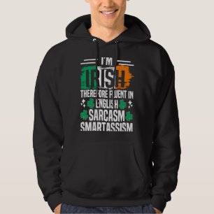 Im Irish Therefore Fluent In English Sarcasm Smart Hoodie