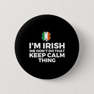 I'm Irish We Don't Do That Keep Calm Thing 6 Cm Round Badge