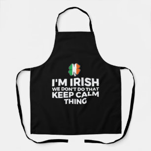 I'm Irish We Don't Do That Keep Calm Thing Apron