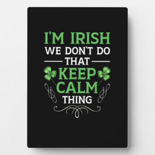I'm Irish We Don't Do That Keep Calm Thing Gaelic Plaque