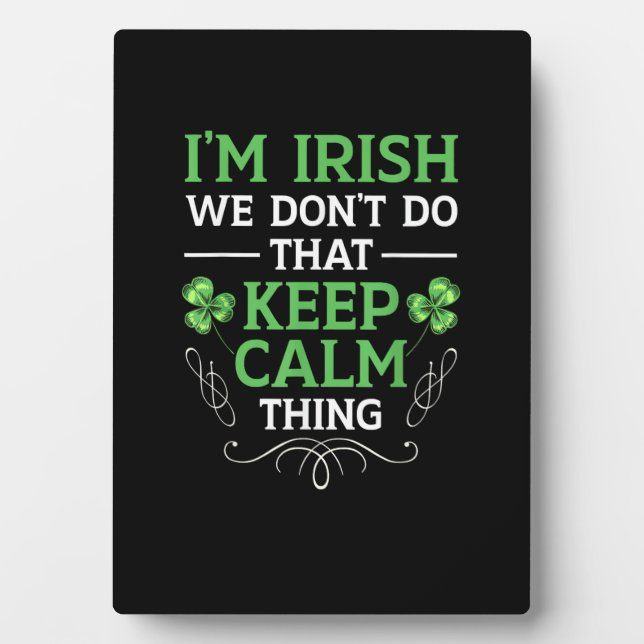 I'm Irish We Don't Do That Keep Calm Thing Gaelic  Plaque (Front)