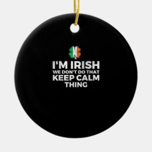 I'm Irish We Don't Do That Keep Calm Thing - Irela Ceramic Tree Decoration