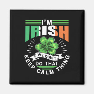 I'm Irish We Dont Do That Keep Calm Thing Leprecha Magnet