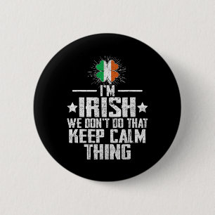 I'm Irish We Don't Do That Keep Calm Thing St Patr 6 Cm Round Badge