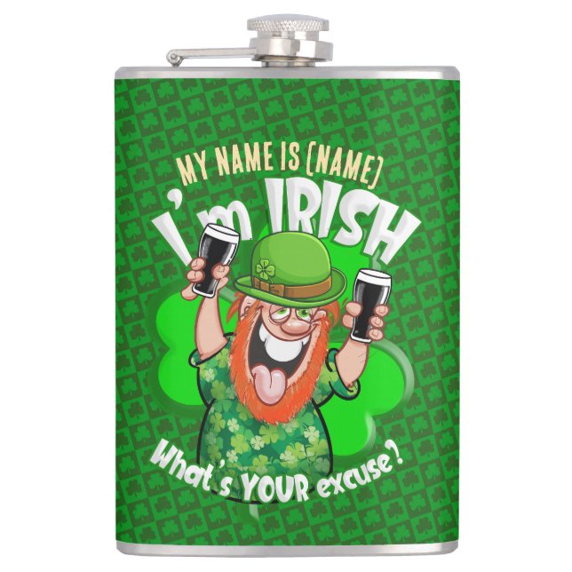 I'm Irish - What's YOUR excuse? Hip Flask (Front)