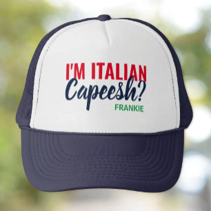 I'm Italian, Capeesh? Personalised Trucker Hat