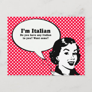 IM ITALIAN - DO YOU WANT ITALIAN IN YOU POSTCARD