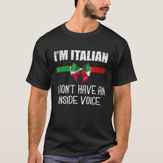 I'm Italian I Don't Have An Inside Voice Italian M T-Shirt (Front)
