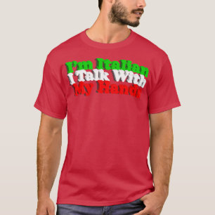 Im Italian I Talk With My Hands T-Shirt
