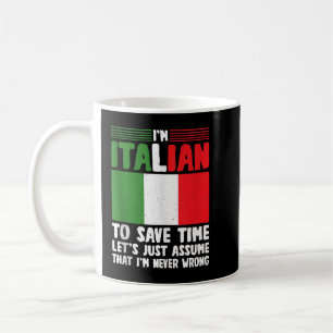 im Itialian im never wrong Italian Flag Italian Ta Coffee Mug