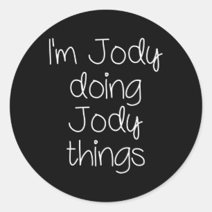 I'm Jody Doing Funny Things Women Name Birthday Gi Classic Round Sticker