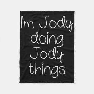 I'm Jody Doing Funny Things Women Name Birthday Gi Fleece Blanket
