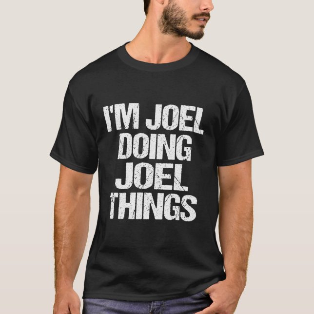 I'M Joel Doing Joel Things Personalised First Name T-Shirt (Front)