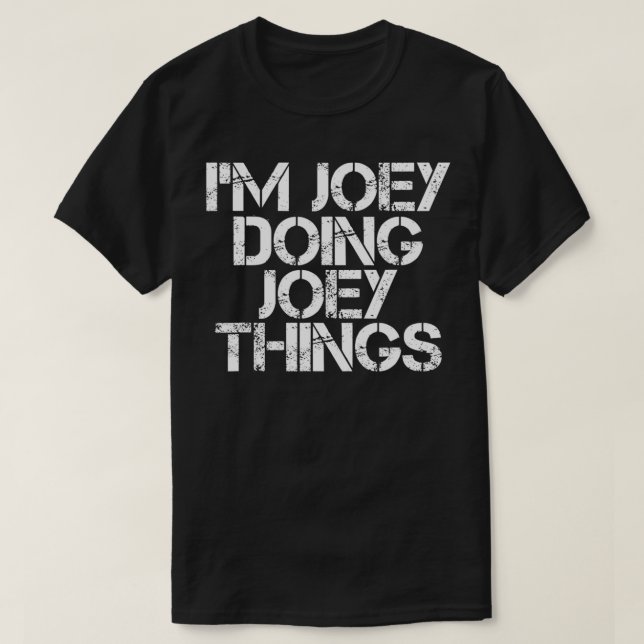 I'M JOEY DOING JOEY THINGS Funny Birthday Name Gif T-Shirt (Design Front)