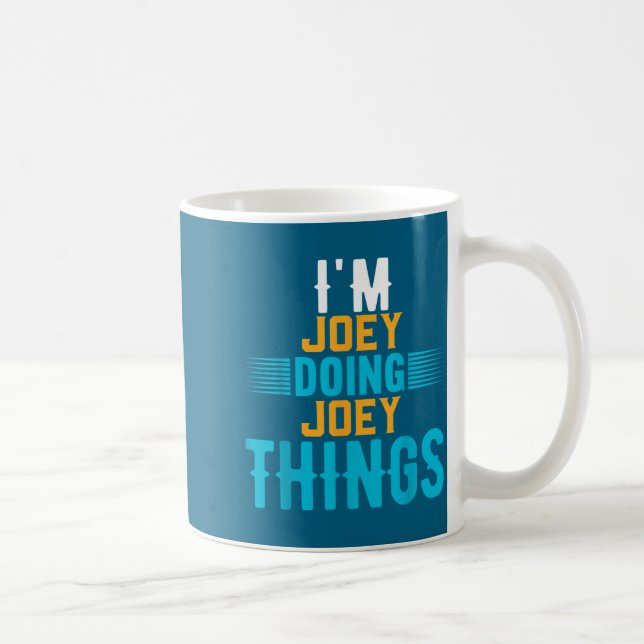 I'm Joey Doing Joey Things Name Joey  Coffee Mug (Right)