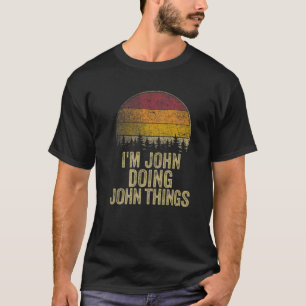 I'M JOHN DOING JOHN THINGS Funny Retro Humour Name T-Shirt