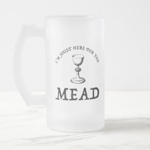 I'm Joust Here For The Mead Frosted Glass Beer Mug