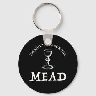 I'm Joust Here For The Mead Key Ring