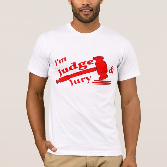 I'm Judge & Jury T-Shirt (Front)