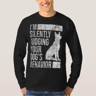 I'm Judging Your Dog's Behaviour  Dog  Animal Whis T-Shirt