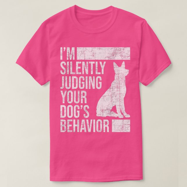 Im Judging Your Dogs Behaviour  Dog Lover Animal W T-Shirt (Design Front)