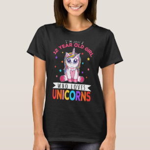 I'm Just A 12 Year Old Girl Who Loves Unicorns Uni T-Shirt