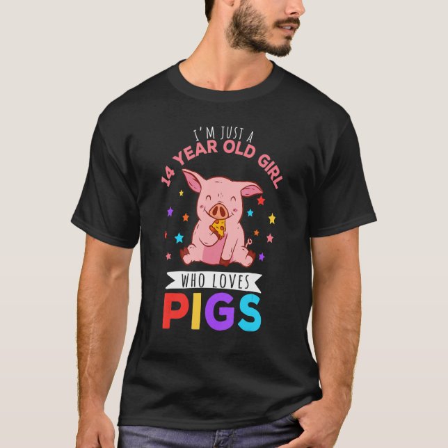 I'm Just A 14 Year Old Girl Who Loves Pigs Hog T-Shirt (Front)
