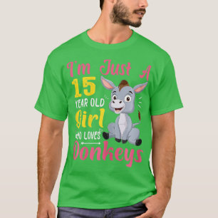 Im Just A 15 Year Old Girl Who Loves Donkeys Funny T-Shirt