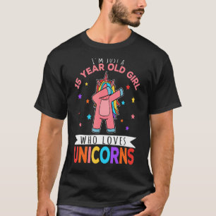 I'm Just A 15 Year Old Girl Who Loves Unicorns Uni T-Shirt
