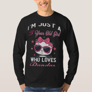 I'm Just A 5 Year Old Girl Who Loves Pandas Birthd T-Shirt