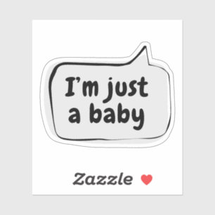 I'm just a baby Speech Bubble Vinyl Sticker