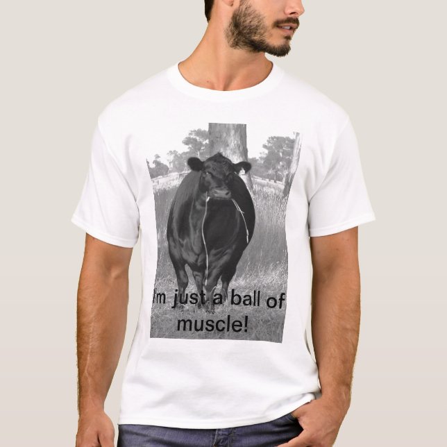 I'm just a ball of muscle! T-Shirt (Front)
