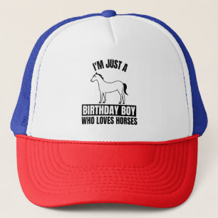I'M JUST A BIRTHDAY BOY WHO LOVES HORSES TRUCKER HAT
