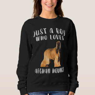 Im Just A Boy Who Loves Afghan Hounds Dog Sweatshirt