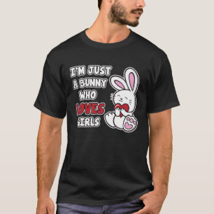 I'm Just A Bunny Who Loves Girls Cute Bunny Rabb T-Shirt