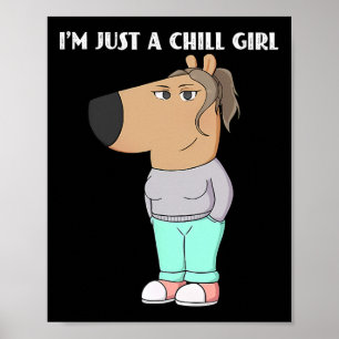 I'm Just A Chill Girl Meme Funny Chill 2  Poster